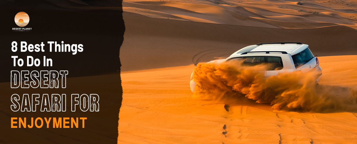 8 Best Things to do in Desert Safari for Enjoyment
