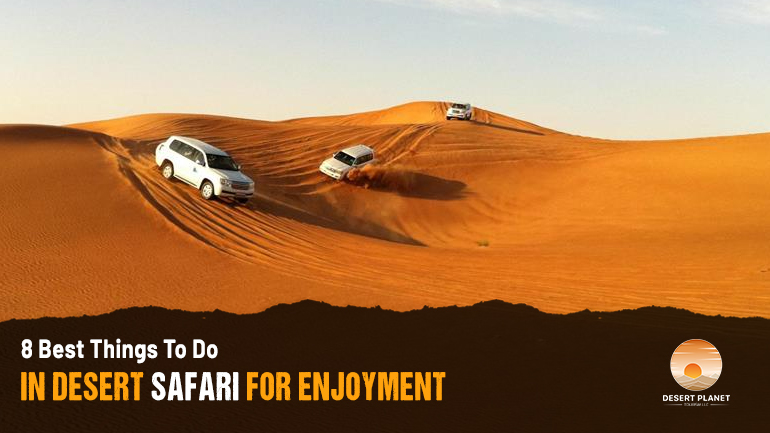 8 Best Things To do in Desert Safari For Enjoyment.